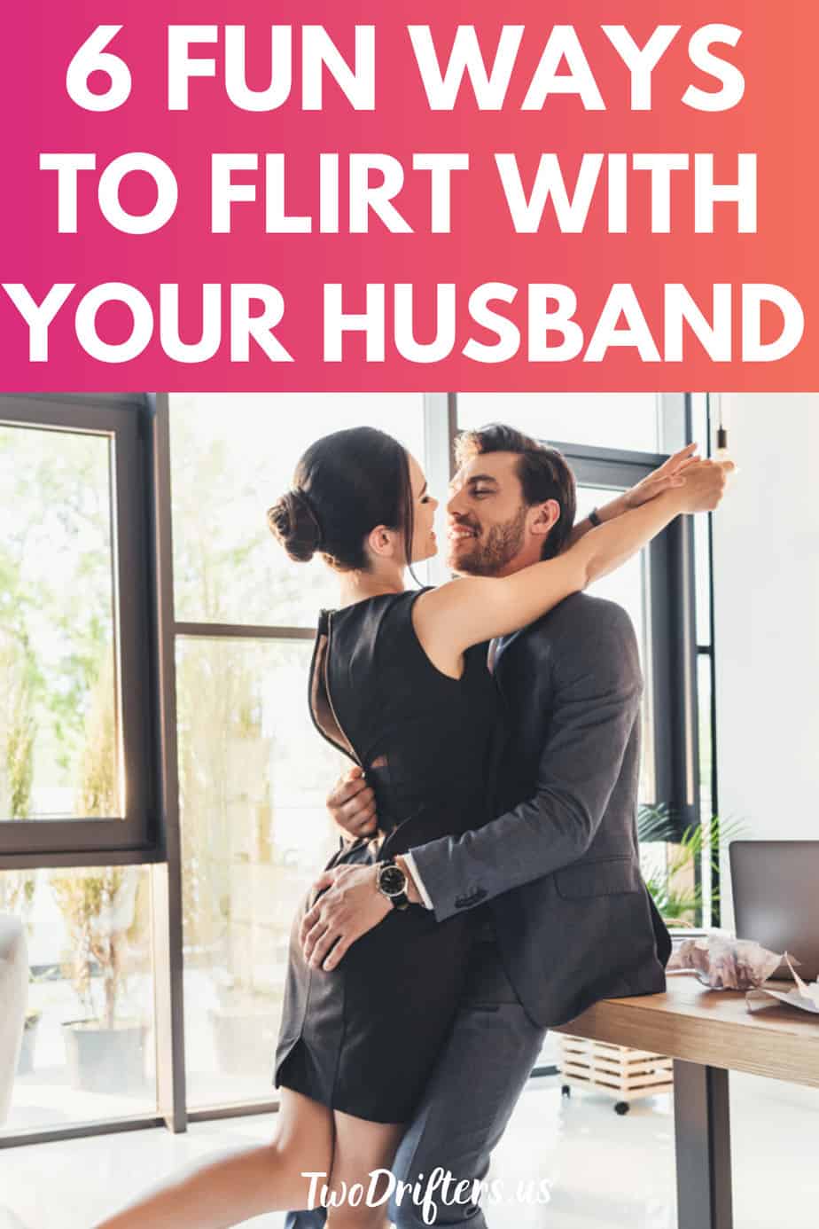 Pinterest social share image that says "6 Fun Ways to Flirt With Your Husband."