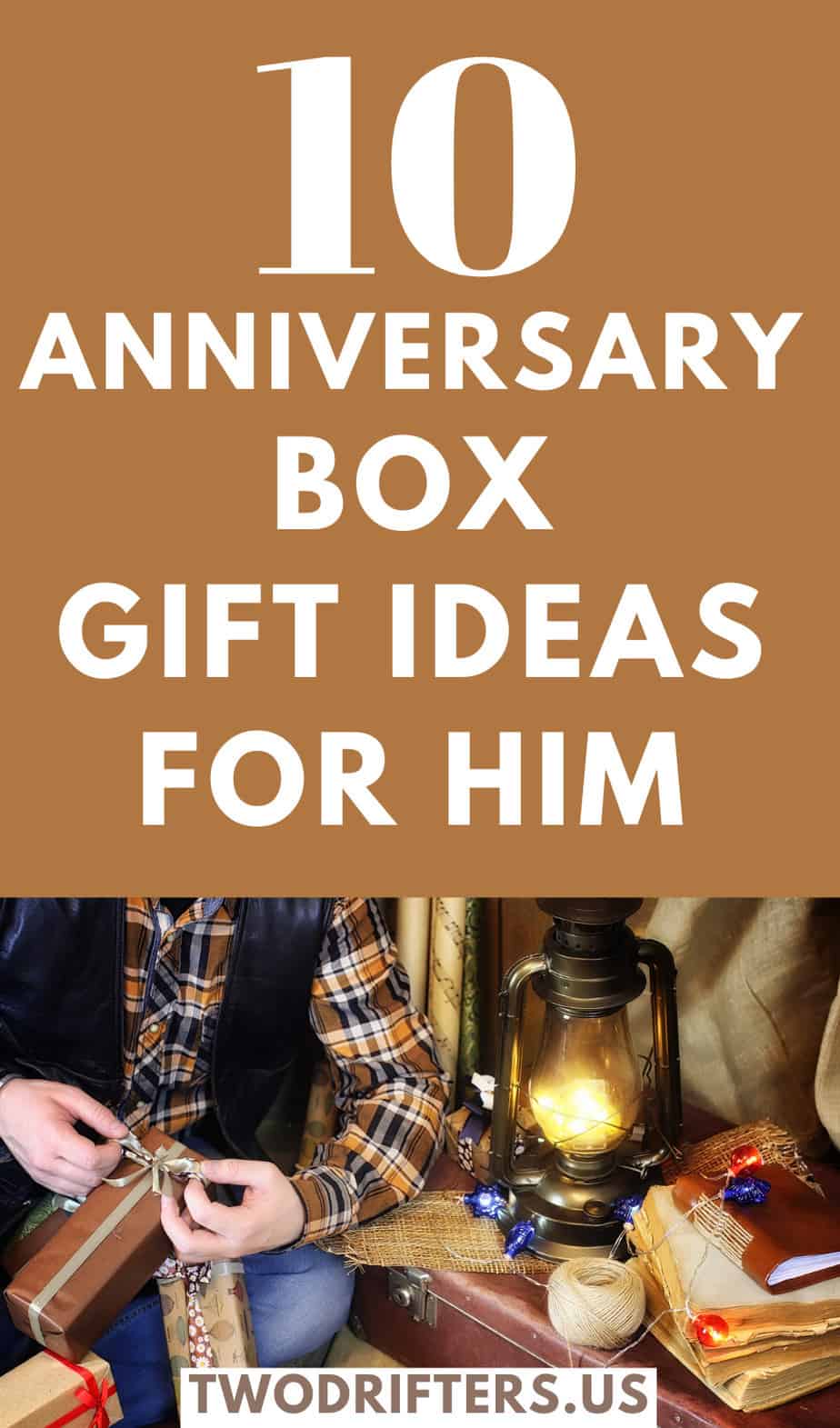 Pinterest social image that says “10 anniversary box gift ideas for him.”